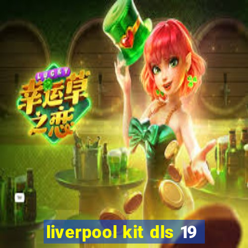 liverpool kit dls 19